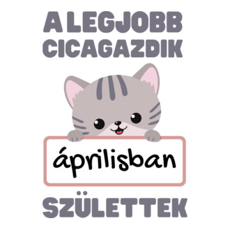 A legjobb cicagazdik áprilisban születtek
