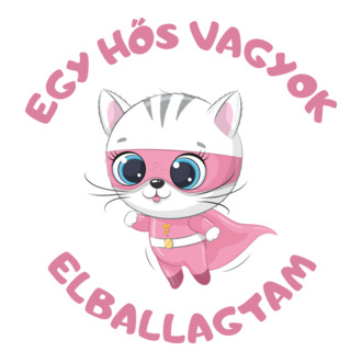 Egy hős vagyok elballagtam cicás