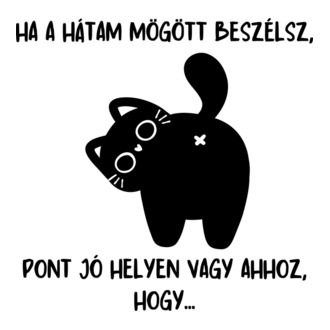 Ha a hátam mögött beszélsz cica