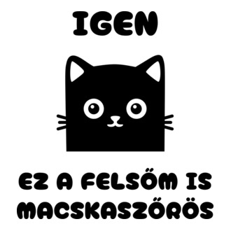 Igen ez a felsőm is macskaszőrös cuki cicafej