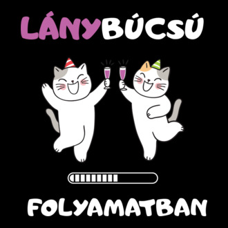 Lánybúcsú folyamatban - ivó cicák