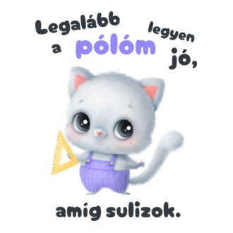 Legalább a pólóm legyen jó, amíg sulizok - cica